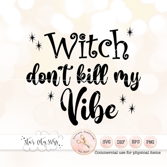 Witch don't Kill my Vibe Halloween SVG