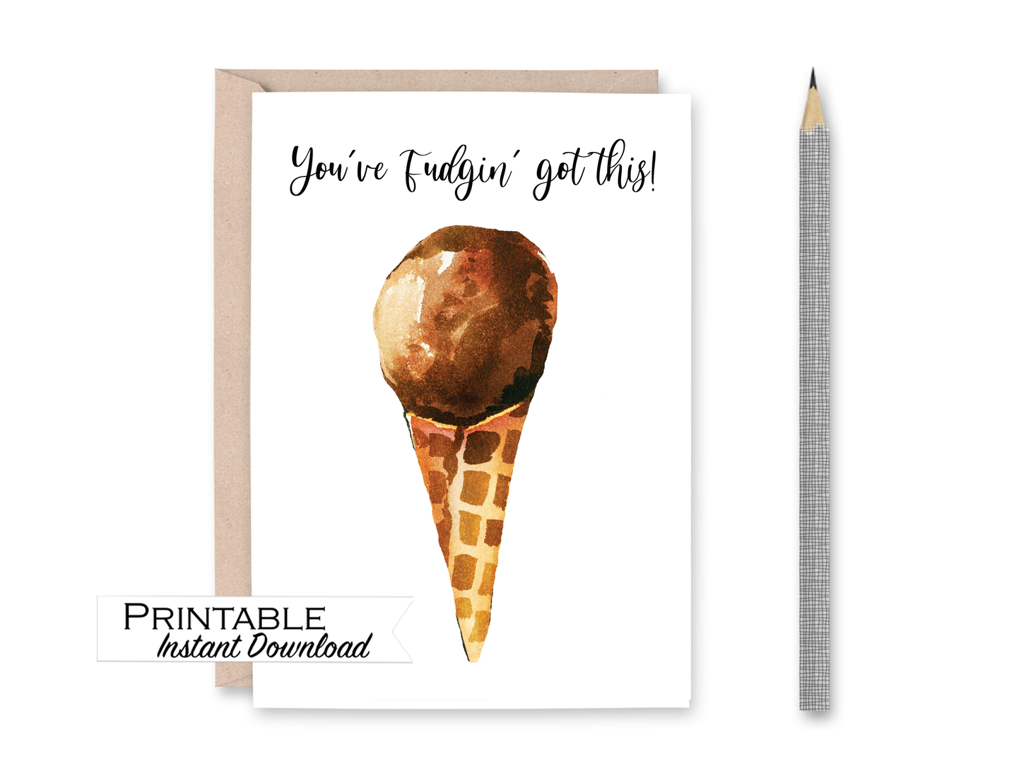 You've Fudgin' got this Card Encouragement Card Printable - Digital Download