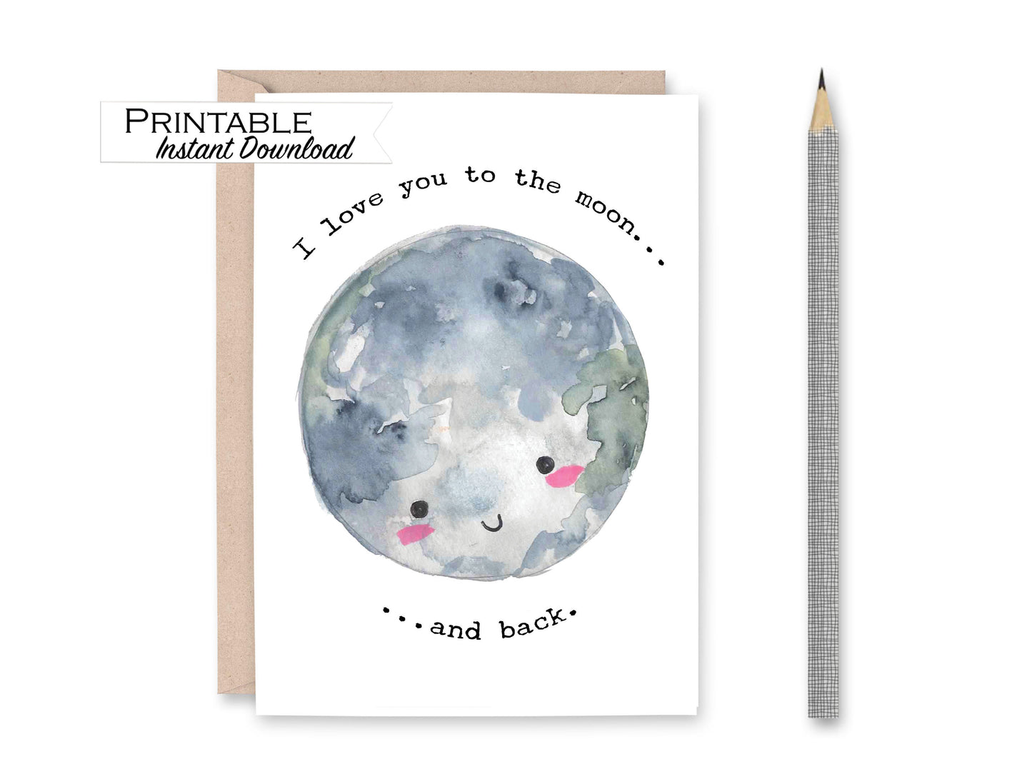 I Love You to the Moon and Back Printable Watercolor Card Printable - Digital Download