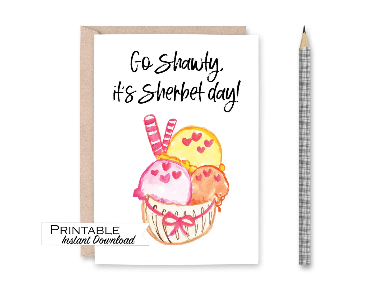 Go Shawty it's Sherbet Day Card Printable - Digital Download