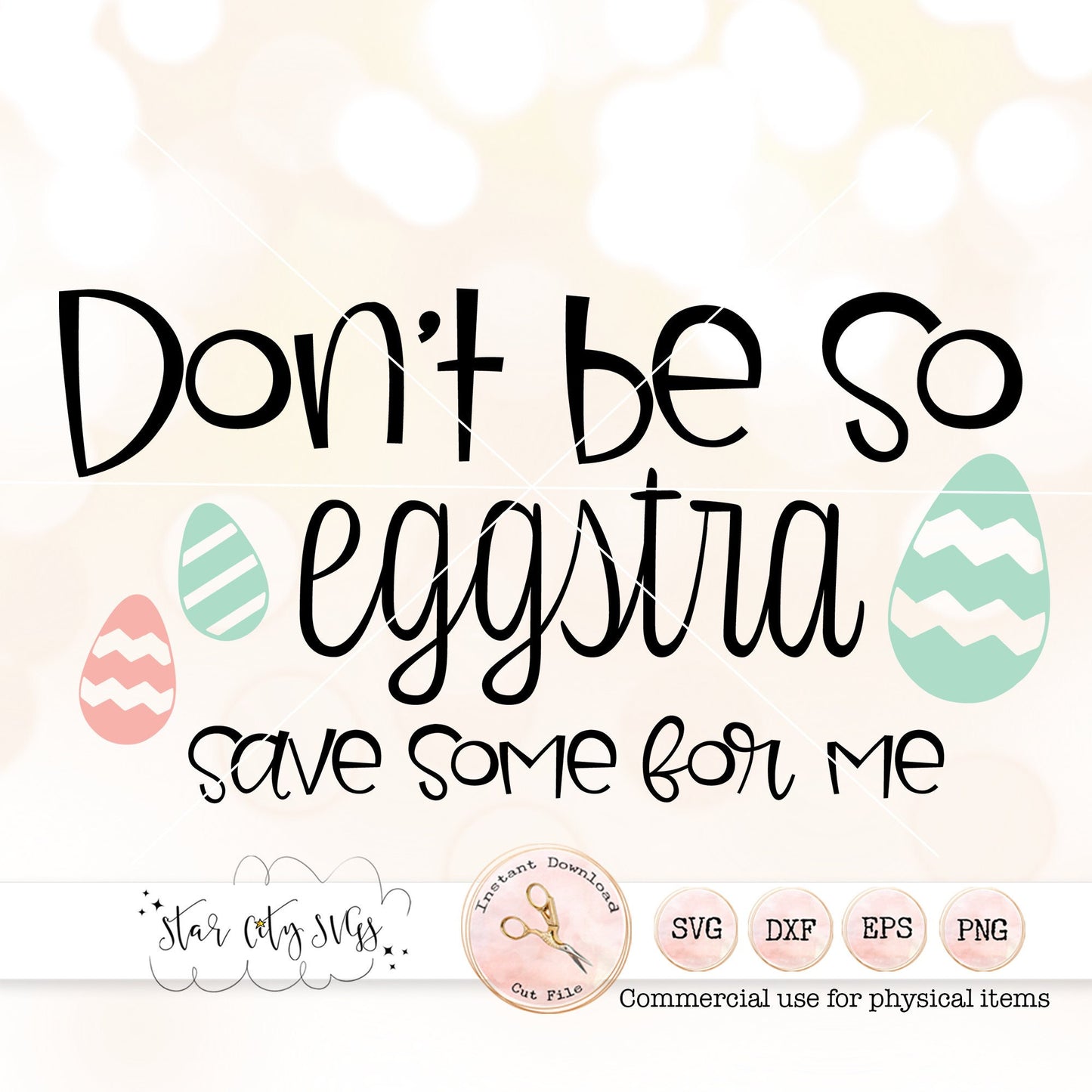 Funny Easter SVG - Don’t be so Eggstra Save some for me