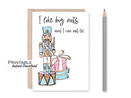 Funny Nutcracker Christmas Card for Him, I like Big Nuts and I can not Lie, Printable Nutcracker Card, Print at Home Holiday Card