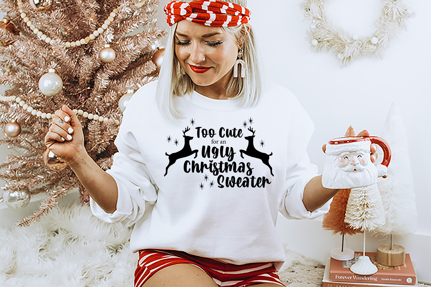 Too Cute for an Ugly Christmas Sweater SVG